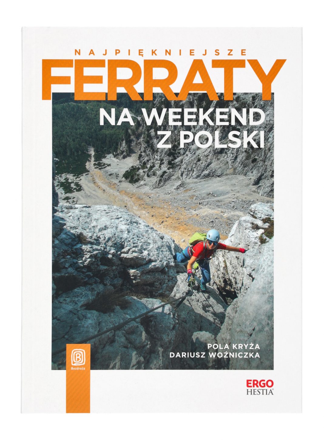 „Najpiękniejsze ferraty. Na weekend z Polski.” Obowiązkowy przewodnik dla fanów via ferrat. „Najpiękniejsze ferraty. Na weekend z Polski.” Obowiązkowy przewodnik dla fanów via ferrat.