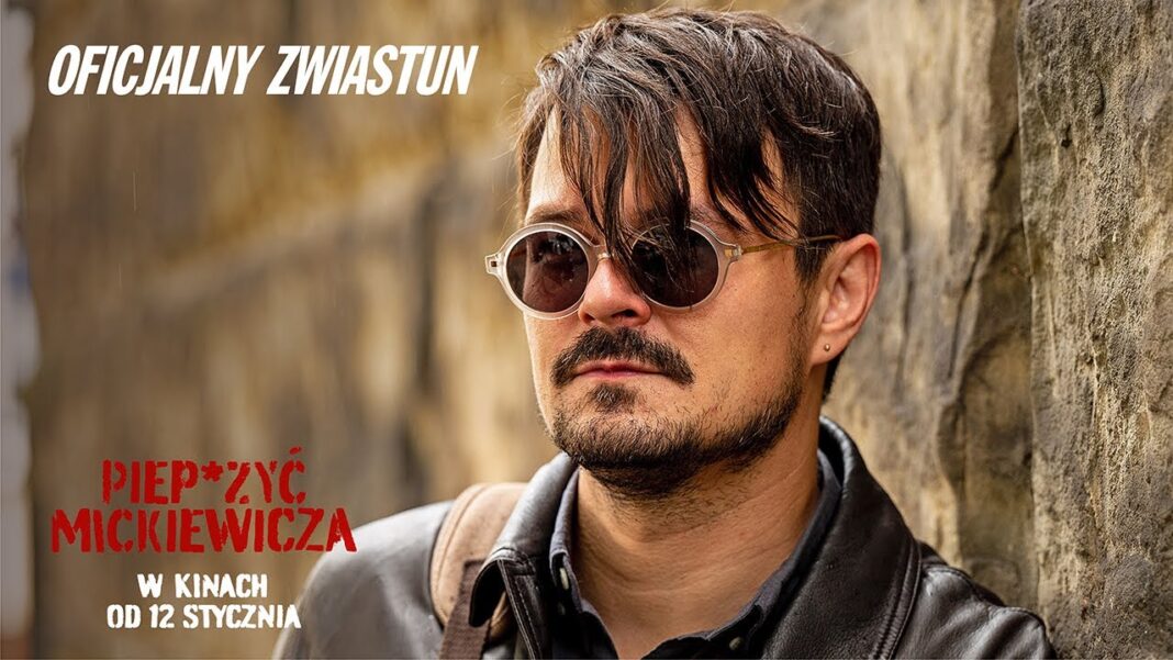 „Piep*zyć Mickiewicza” to całkiem niezły film! „Piep*zyć Mickiewicza” to całkiem niezły film!